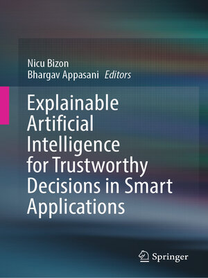 cover image of Explainable Artificial Intelligence for Trustworthy Decisions in Smart Applications
